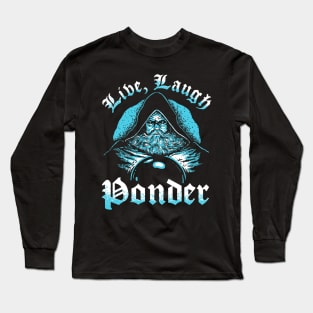 Live, Laugh, Ponder Long Sleeve T-Shirt